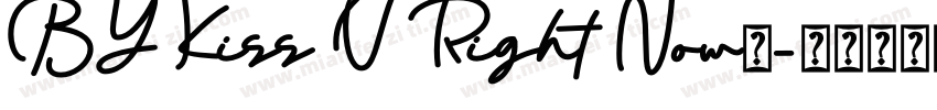 BY Kiss U Right Now英字体转换